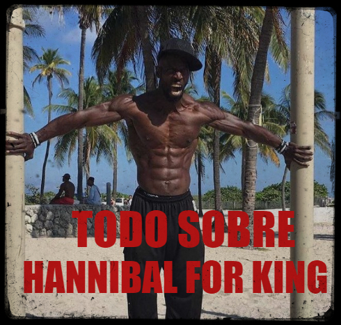 Altura, peso y rutina de Hannibal for king la leyenda del street workout